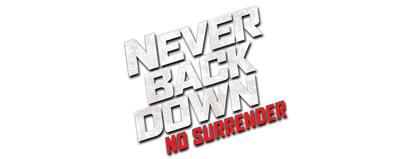 NEVER BACK DOWN : NO SURRENDER