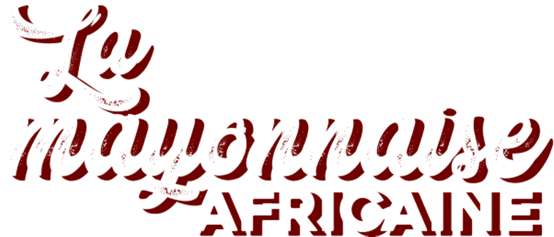 LA MAYONNAISE AFRICAINE